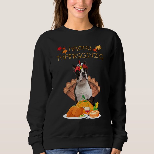 Happy Thanksgiving Day Boston Terrier Dog Turkey Sweatshirt (Front)