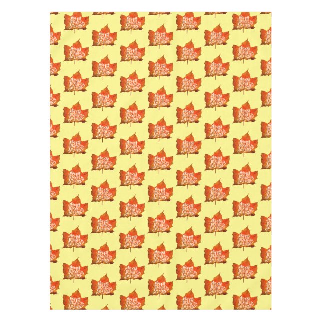 HAPPY THANKSGIVING FALL LEAVES AUTUMN LEAF   TABLECLOTH (Front)