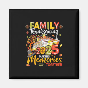 Happy Thanksgiving Family Cruise Trip Vacation Men Magnet
