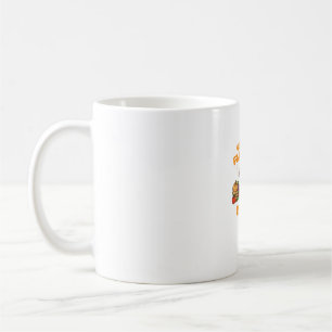 Happy Thanksgiving Get your fat Pants ready Fun Di Coffee Mug