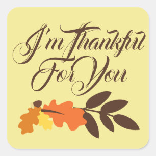 Happy Thanksgiving   I'm Thanksful For You Square Sticker