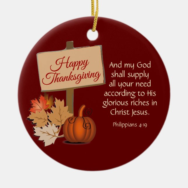 HAPPY THANKSGIVING My God Shall Supply BURGUNDY Ceramic Ornament (Front)