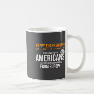 Happy Thanksgiving, Native American Truth_ America Coffee Mug