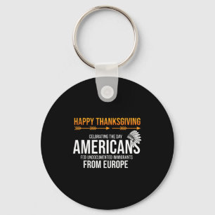 Happy Thanksgiving, Native American Truth_ America Key Ring