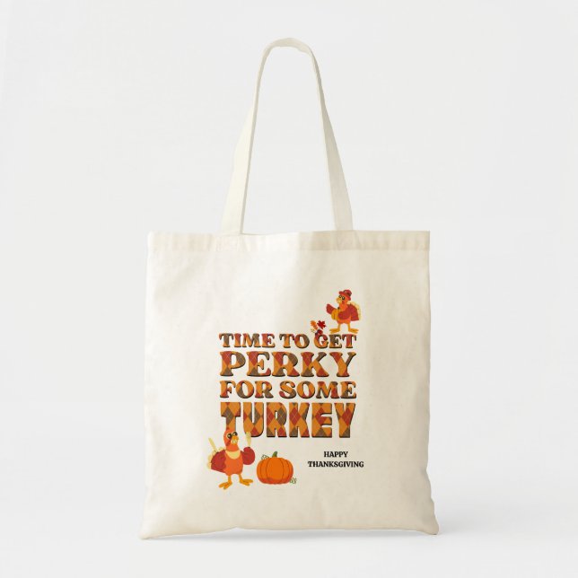 Happy Thanksgiving PERKY FOR TURKEY Tote Bag (Front)