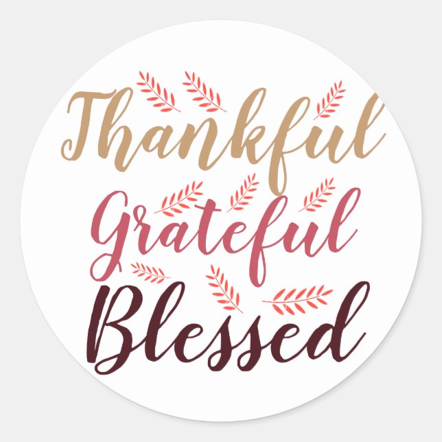 happy Thanksgiving Thankful, Grateful, Blessed  Classic Round Sticker (Front)