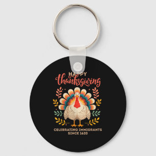 Happy Thanksgiving Turkey Celebrating Immigrants S Key Ring