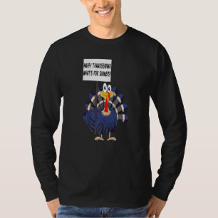 Happy Thanksgiving What's For Dinner Turkey Day T-Shirt