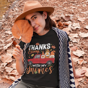 Happy Thanksgiving with my Gnomes T-Shirt