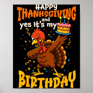 Happy Thanksgiving Yes Its My Birthday Turkey Men  Poster
