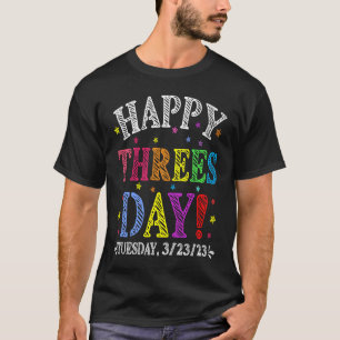 Happy Threesday 3 23 23  Thursday Ever 3232023 T-Shirt