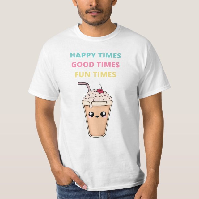 Happy Times, Good Times, Fun Times Value T-shirt (Front)