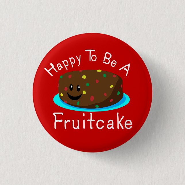 Happy to be a Fruitcake 3 Cm Round Badge (Front)
