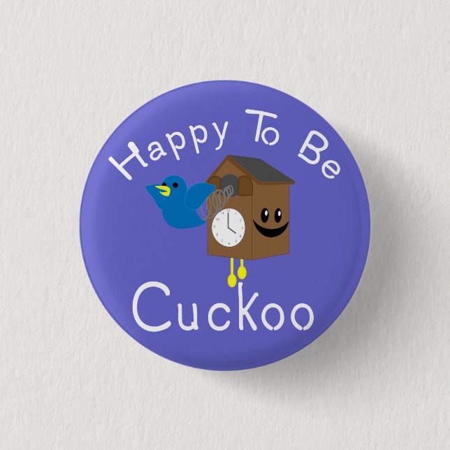 Happy to be Cuckoo 3 Cm Round Badge (Front)