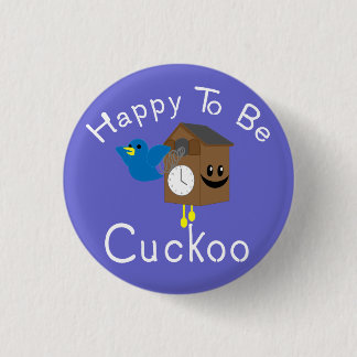 Happy to be Cuckoo 3 Cm Round Badge