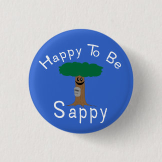 Happy to be Sappy 3 Cm Round Badge