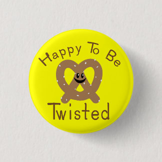 Happy to be Twisted 3 Cm Round Badge