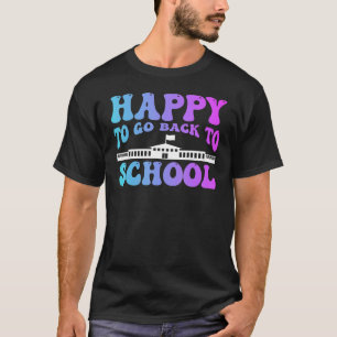 Happy To Go Back To School Hello First Grade Appre T-Shirt