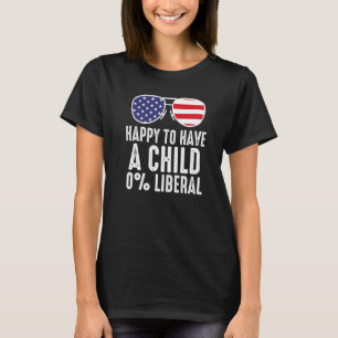 Happy To Have A Child 0 Liberal Usa T-Shirt