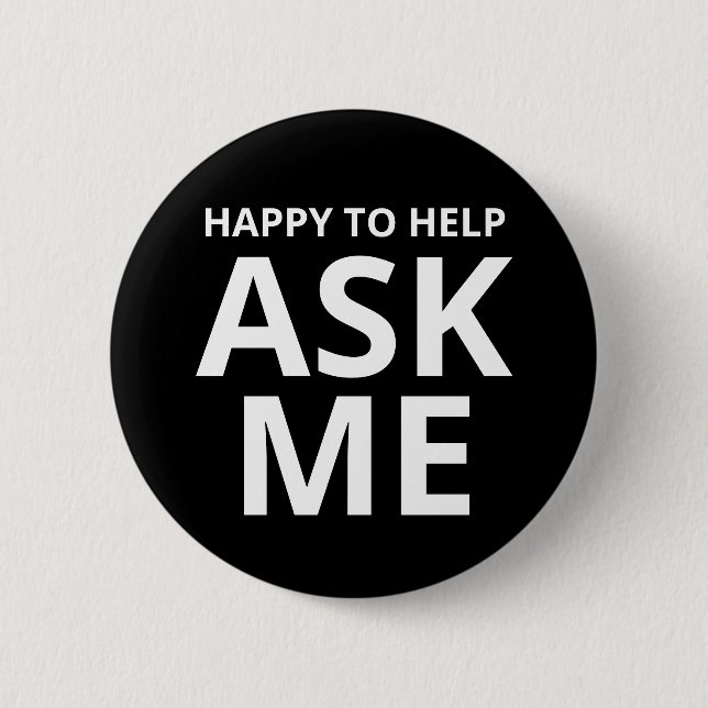 Happy to Help ASK ME Black 6 Cm Round Badge (Front)