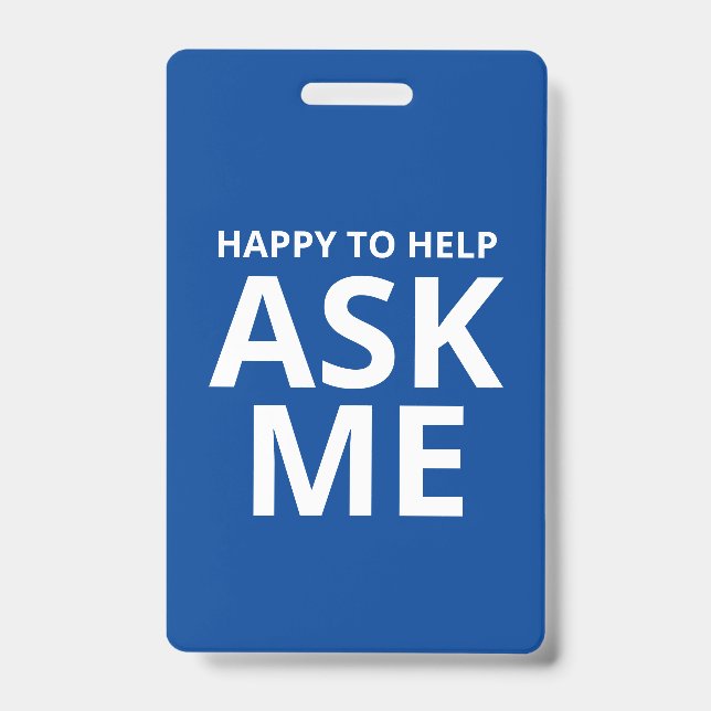 Happy to Help ASK ME Blue and White ID Badge (Front)