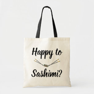 Happy To Sashimi? Tote Bag