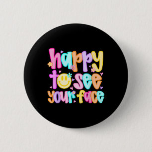 Happy To See Your Face Back To School First Day Of 6 Cm Round Badge