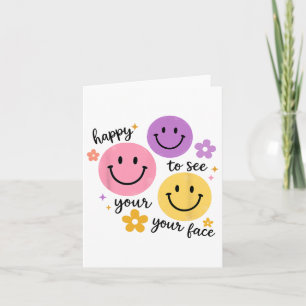 Happy To See Your Face Card