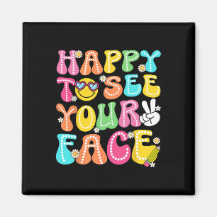 Happy To See Your Face Ck To School Teachers Boys Magnet