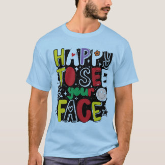 Happy To See Your Face Cute Groovy Typography T-Shirt