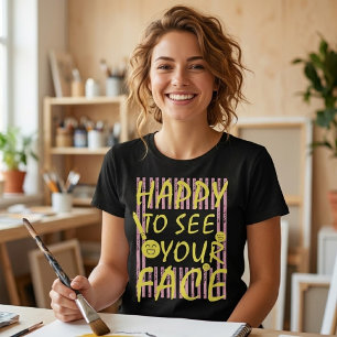 HAPPY TO SEE YOUR FACE Cute Teacher T-Shirt
