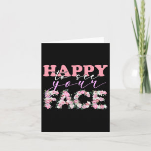 Happy To See Your Face Flowers Back To School For Card