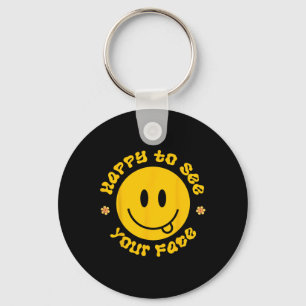 Happy To See Your Face Smile Face Ck To School For Key Ring