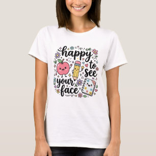Happy to See Your Face T-Shirt