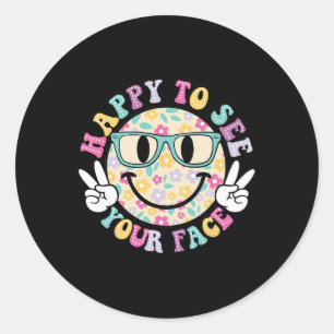 Happy To See Your Face Teacher Ck To School  Classic Round Sticker