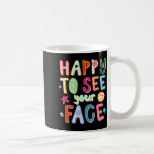 Happy To See Your Face Teacher Retro Funny Back To Coffee Mug