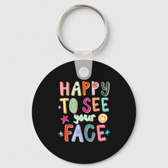 Happy To See Your Face Teacher Retro Funny Back To Key Ring (Front)