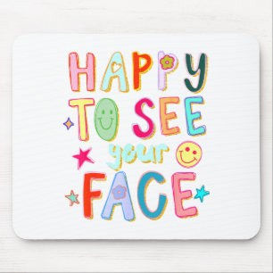 Happy To See Your Face Teacher Retro Funny Back To Mouse Pad