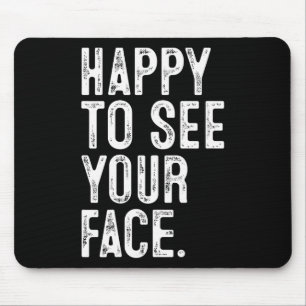 Happy To See Your Face Teacher Typography Back To Mouse Pad