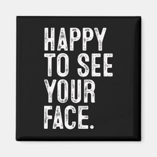 Happy To See Your Face Teacher Typography Ck To Sc Magnet