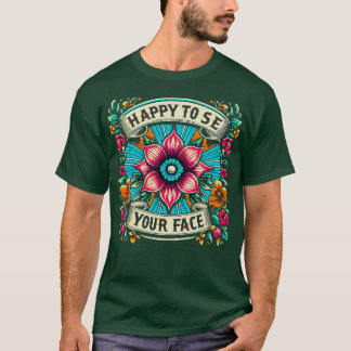 Happy To See Your Face Teacher Vintage Flower Back T-Shirt