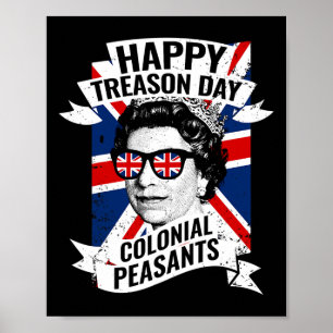 Happy Treason Day Funny Queen Elizabeth 4th Of Jul Poster