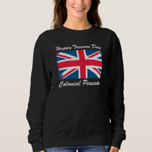 Happy Treason Day Independence 4th Of July Britain Sweatshirt