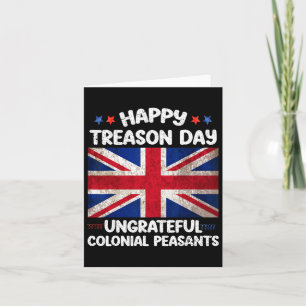 Happy Treason Day Ungrateful Colonial Peasants 4th Card
