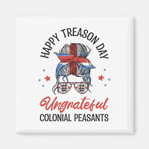 Happy Treason Day Ungrateful Colonial Peasants 4th Magnet