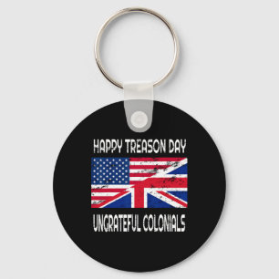 Happy Treason Day Ungrateful Colonials Funny Appar Key Ring
