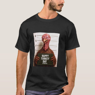 Happy Turkey Day Funny Thanksgiving Mugshot T-Shirt
