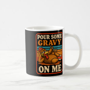 Happy Turkey Day Thanksgiving Pour Some Gravy On M Coffee Mug
