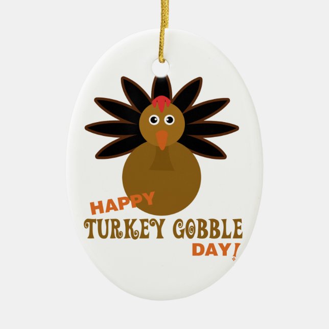 Happy Turkey Gobble Day Thanksgiving Ceramic Ornament (Front)