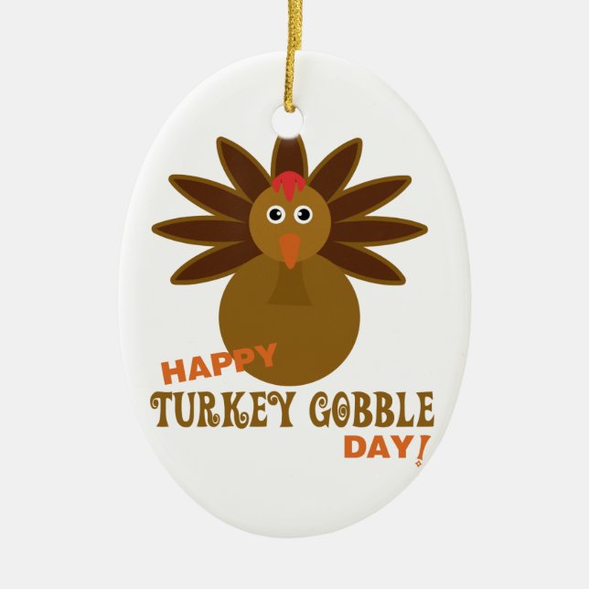 Happy Turkey Gobble Day Thanksgiving Ceramic Ornament (Front)